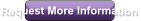 Request More Information