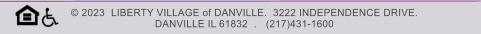 © 2023  LIBERTY VILLAGE of DANVILLE.  3222 INDEPENDENCE DRIVE.   DANVILLE IL 61832  .   (217)431-1600